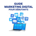 Guide Marketing Digital pour Débutants